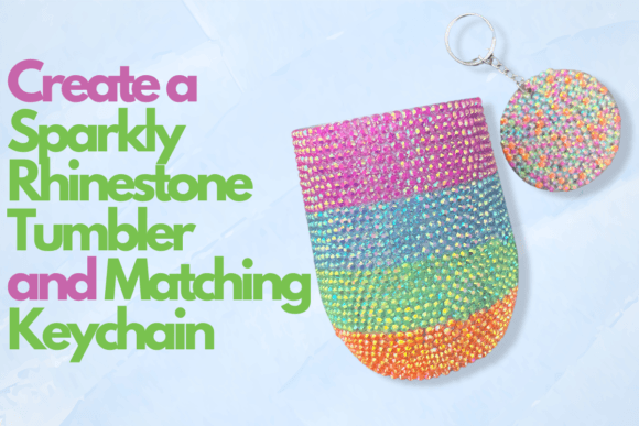 Download Create a Sparkly Rhinestone Tumbler and Matching Keychain - Tumbler Collection
